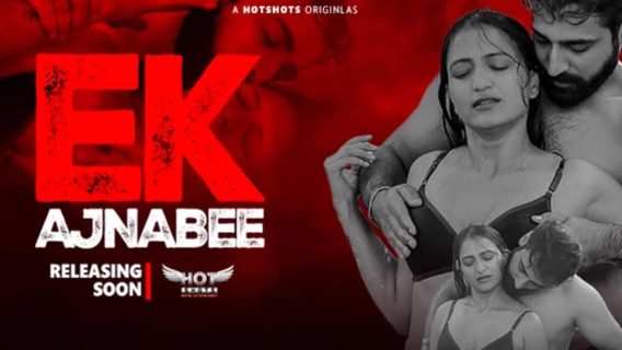 Ek Ajnabee 2023 Hotshots Hindi Hot Web Series Ep 1
