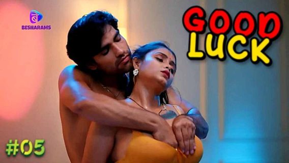 Good Luck 2023 Besharams Hindi Porn Web Series Episode 5