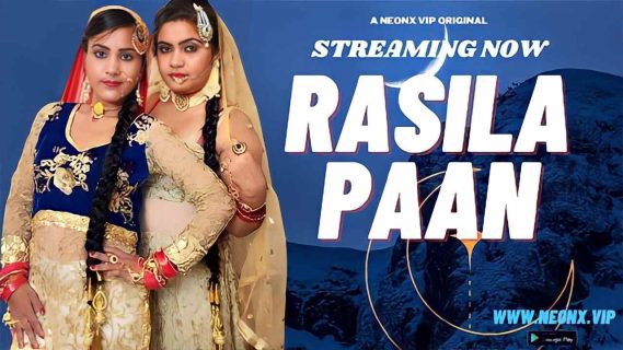 Rasila Paan 2023 Neonx Vip Originals Hindi Porn Video