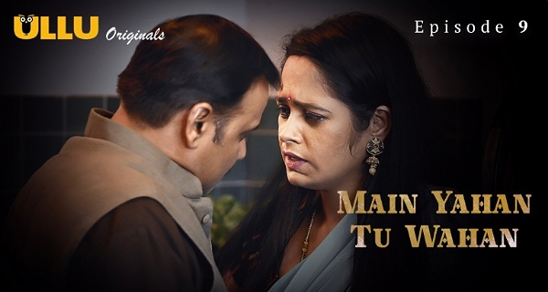 Main Yahan Tu Wahan 2024 Ullu Hindi Porn Web Series Ep 9