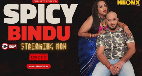 Spicy Bindu 2024 Neonx Vip Originals Uncut Hindi Short Film