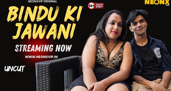 Bindu Ki Jawani 2025 Neonx Vip Hindi Uncut Hot Short Film