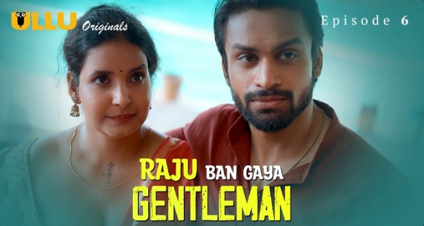 Raju Ban Gaya Gentleman 2025 Ullu Hindi Porn Web Series Ep 6