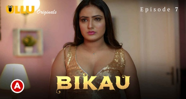 Bikau Part 2 Ullu Originals Hindi Hot Web Series Episode 7