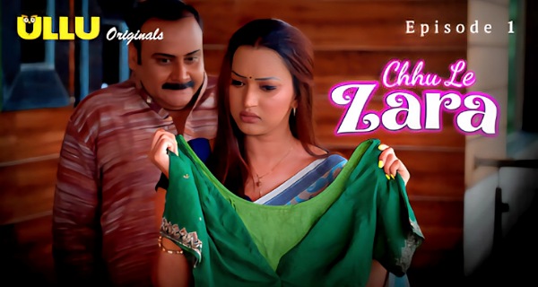 Chhu Le Zara 2025 Ullu Hindi Hot Web Series Episode 1